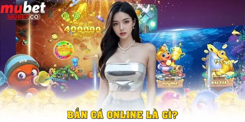 Bắn cá online - 3 tính năng để giành chiến thắng năm 2026 1 Bắn cá Online là gì?