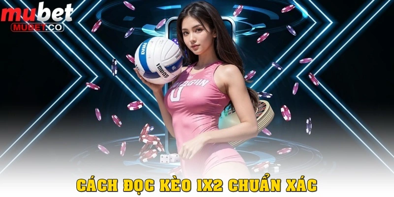 Kèo 1x2 – Chi tiết loại kèo bóng đá đơn giản và dễ chơi nhất 2 Cách đọc kèo 1x2 chuẩn xác