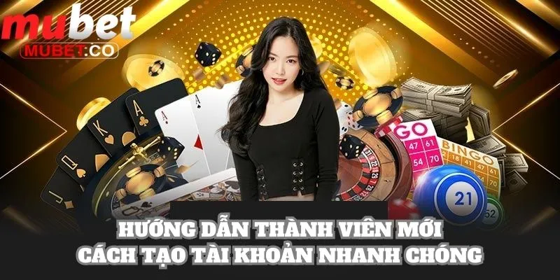 Mubet - Link Đăng Nhập Mubet.Com Không Chặn 2026 21 Hướng dẫn thành viên mới cách tạo tài khoản nhanh chóng