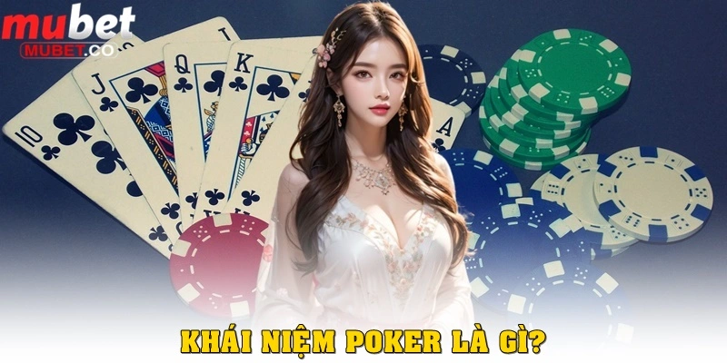 Poker là gì? Game siêu trí tuệ cực hấp dẫn nhất 2026 1 Poker là gì?